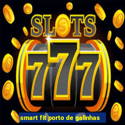 smart fit porto de galinhas