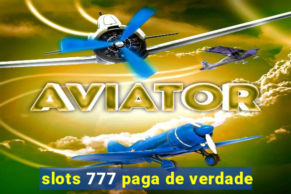slots 777 paga de verdade