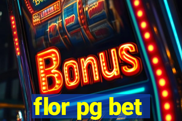 flor pg bet