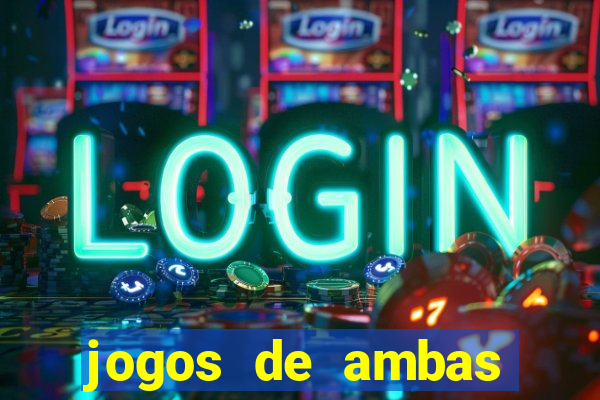 jogos de ambas marcam para hoje