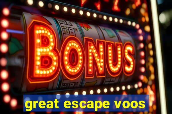 great escape voos