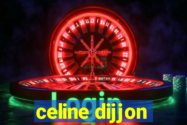 celine dijjon