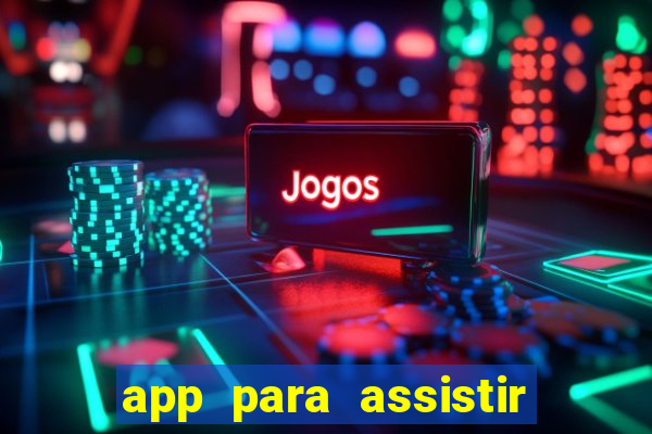 app para assistir todos os jogos de futebol