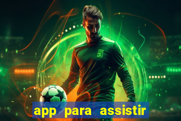 app para assistir todos os jogos de futebol