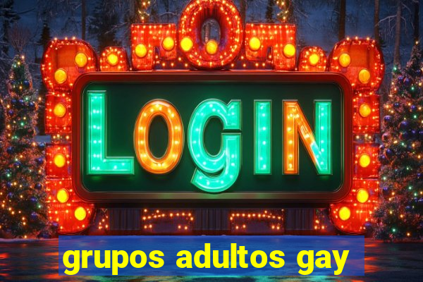 grupos adultos gay