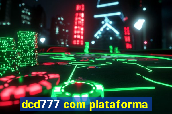 dcd777 com plataforma