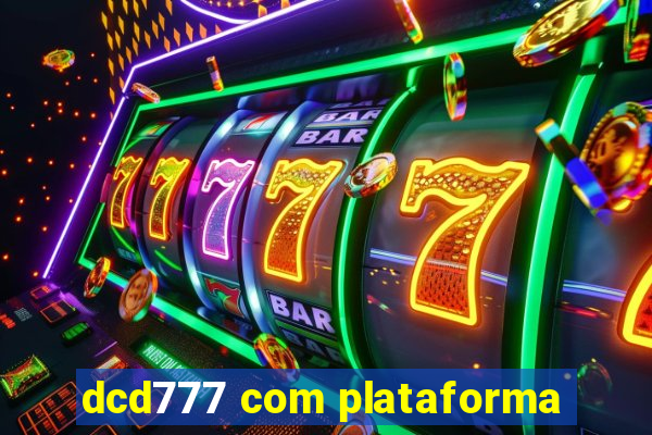 dcd777 com plataforma