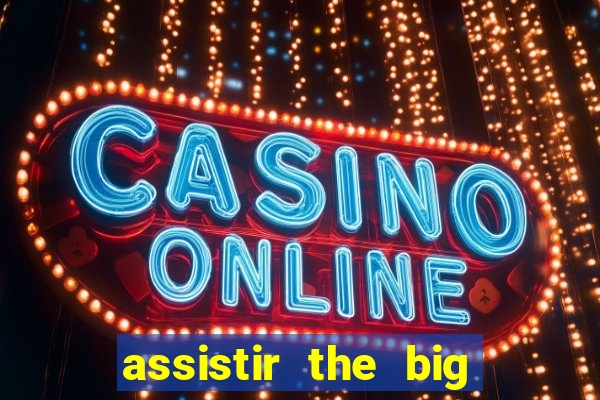 assistir the big bang theory gratis