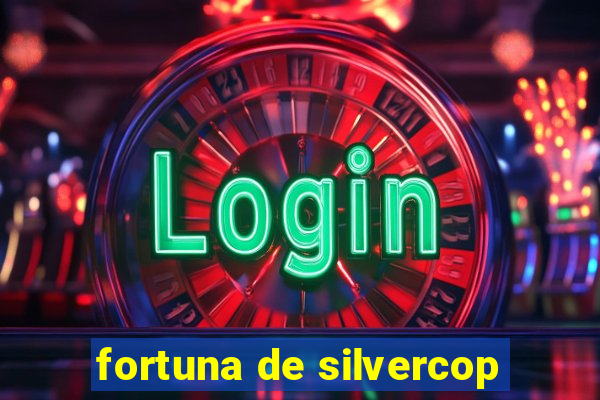 fortuna de silvercop
