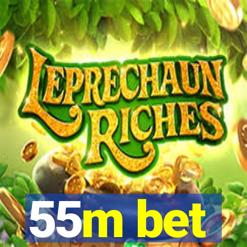 55m bet