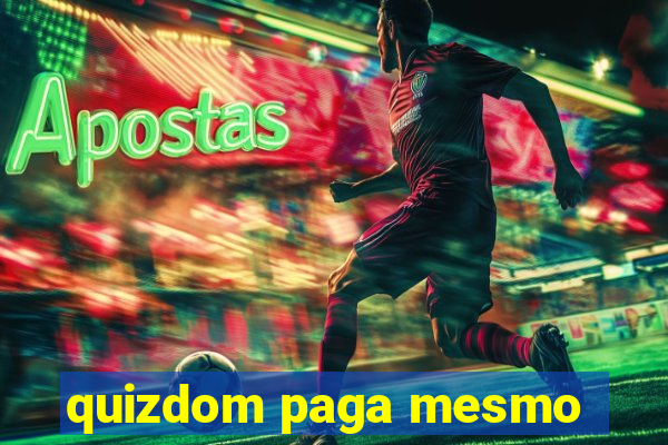 quizdom paga mesmo