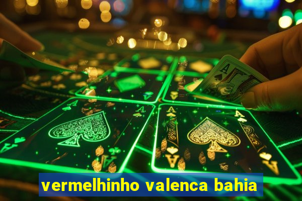 vermelhinho valenca bahia