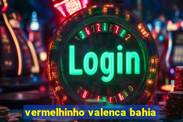 vermelhinho valenca bahia