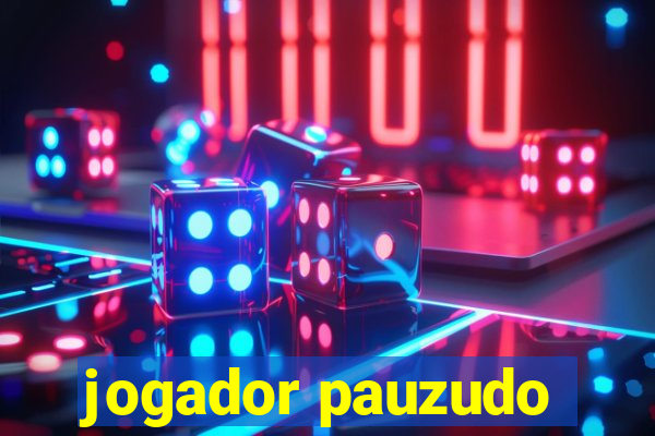 jogador pauzudo