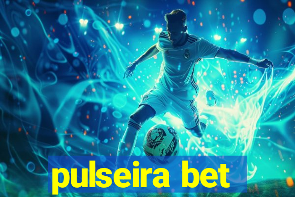 pulseira bet