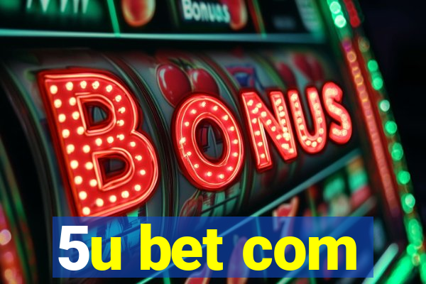 5u bet com