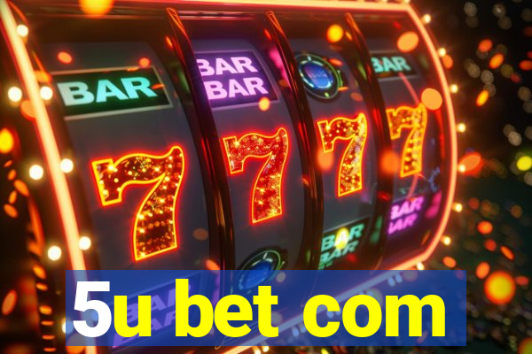 5u bet com