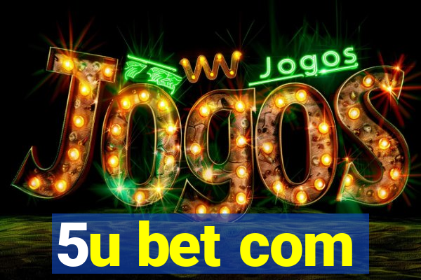 5u bet com