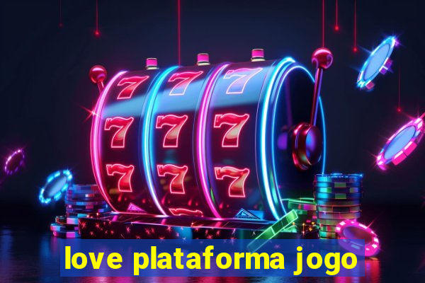 love plataforma jogo