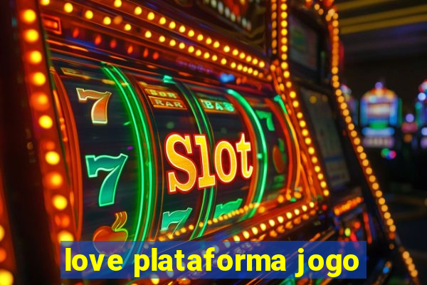 love plataforma jogo