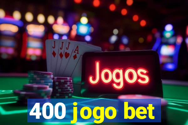 400 jogo bet