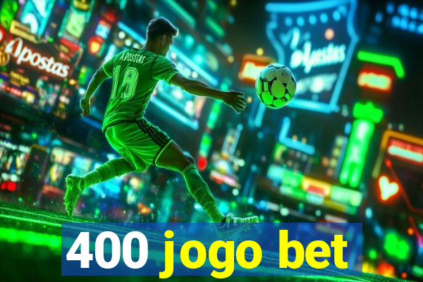 400 jogo bet