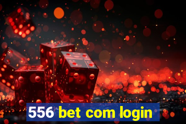 556 bet com login