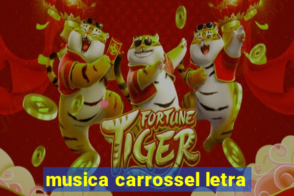 musica carrossel letra