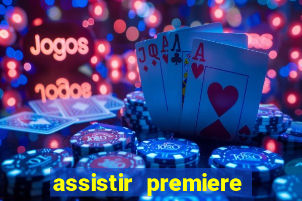 assistir premiere futebol clube ao vivo