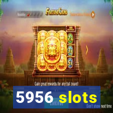 5956 slots