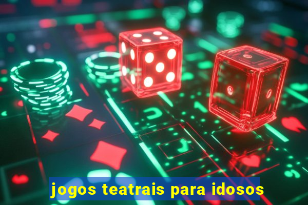 jogos teatrais para idosos