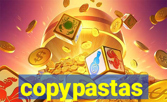 copypastas