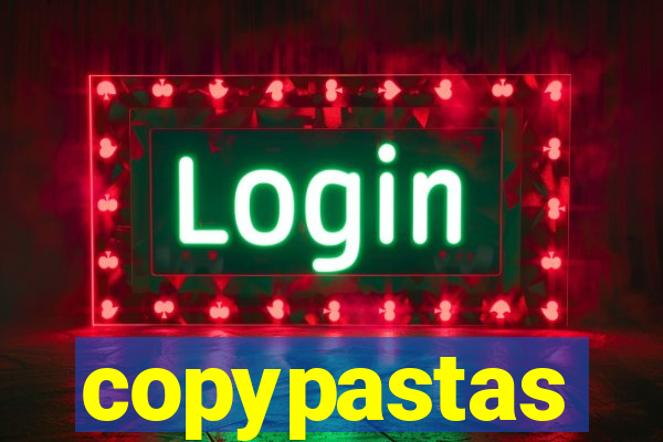 copypastas