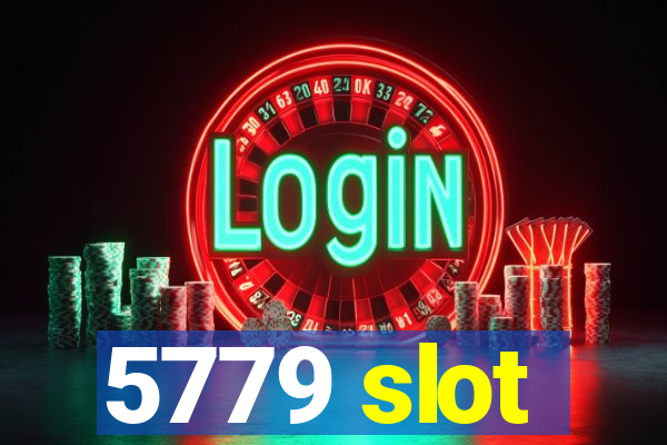 5779 slot