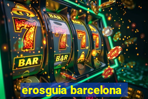 erosguia barcelona