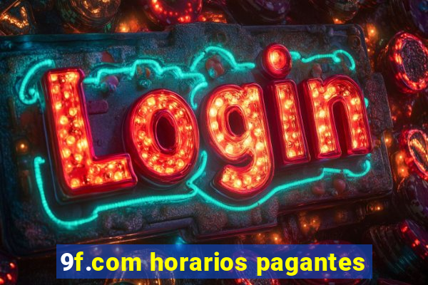 9f.com horarios pagantes