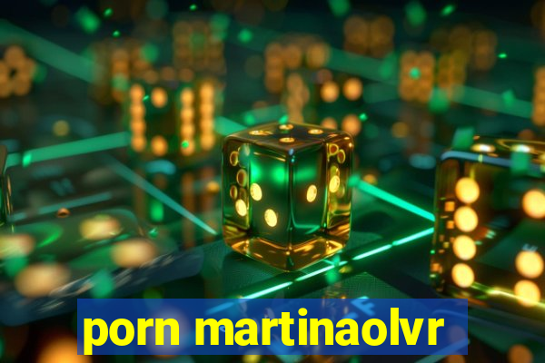 porn martinaolvr