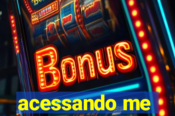 acessando me