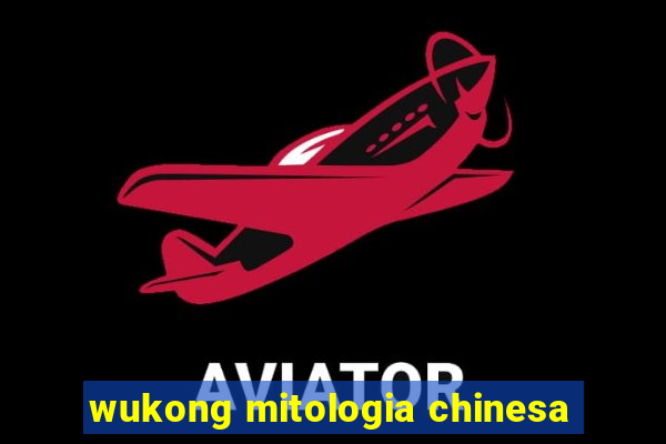 wukong mitologia chinesa