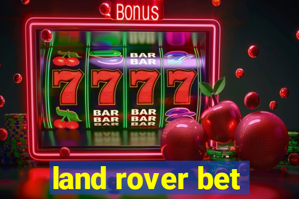 land rover bet
