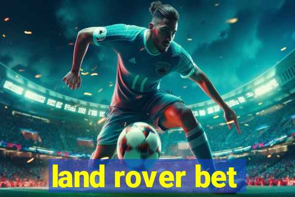 land rover bet