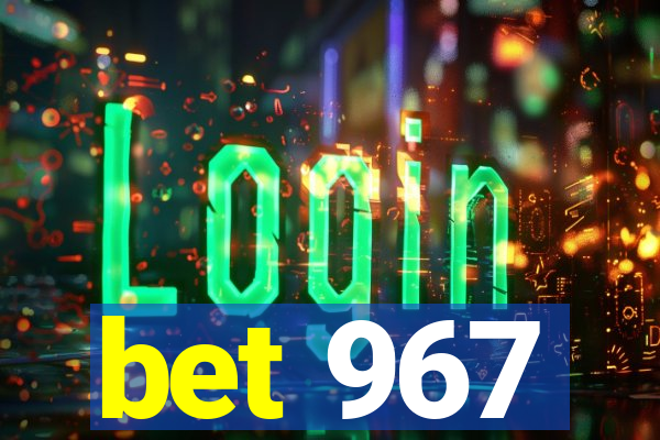 bet 967