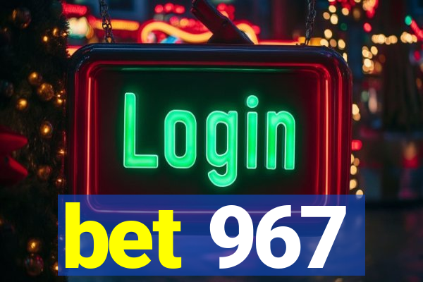 bet 967