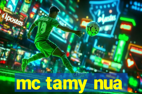 mc tamy nua