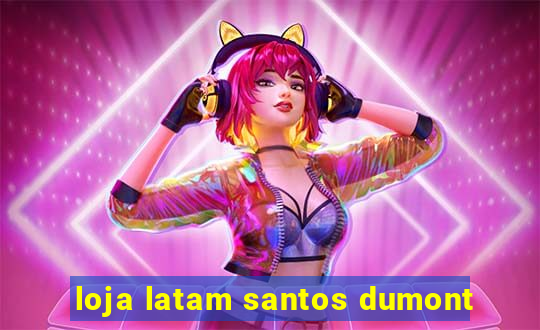 loja latam santos dumont