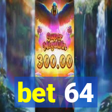 bet 64