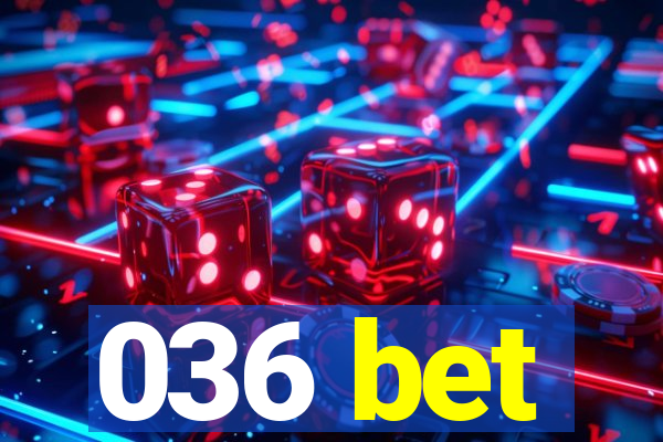 036 bet