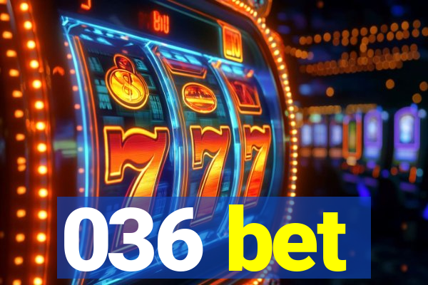 036 bet