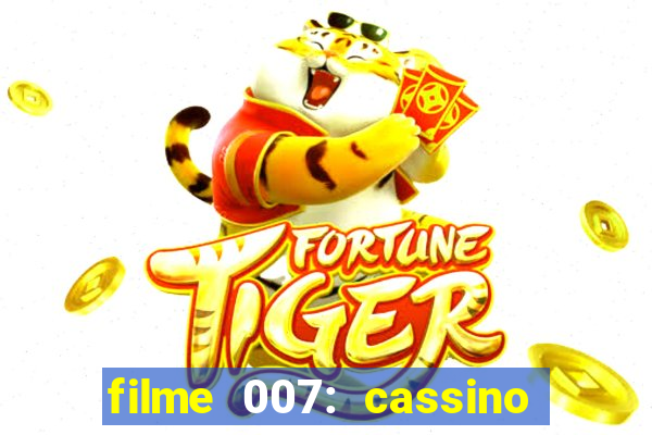 filme 007: cassino royale completo dublado