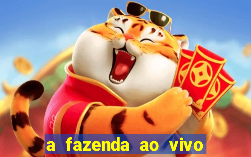 a fazenda ao vivo mega canais